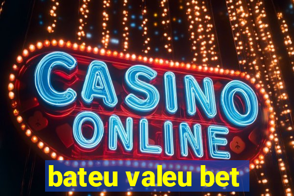 bateu valeu bet